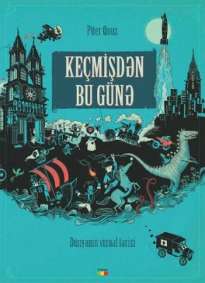 Keçmişdən bu günə. Dünyanın vizual tarixi